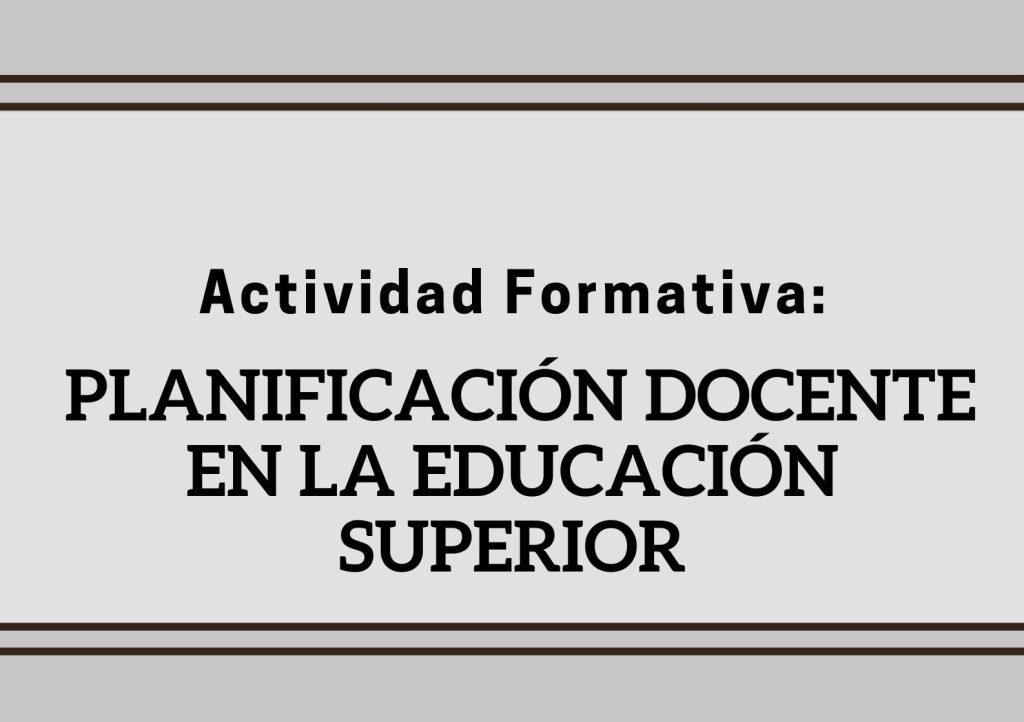 IMG Actividad formativa: PLANIFICACIÓN DOCENTE EN LA EDUCACIÓN SUPERIOR (FC2510)