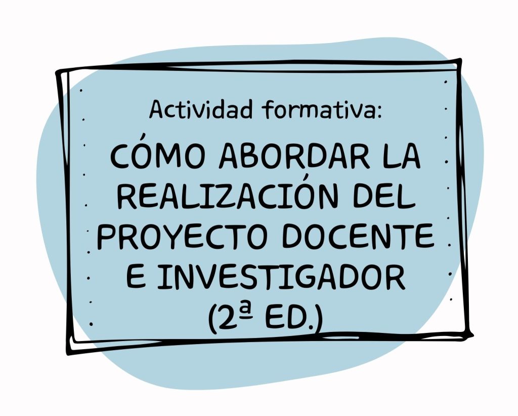 IMG Actividad formativa: CÓMO ABORDAR LA REALIZACIÓN DEL PROYECTO DOCENTE E INVESTIGADOR (2ª Ed.) (FC2513)