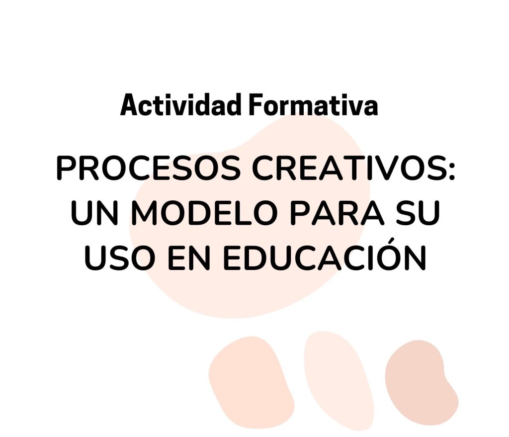 IMG Actividad formativa: PROCESOS CREATIVOS: UN MODELO PARA SU USO EN EDUCACIÓN (FC2515)