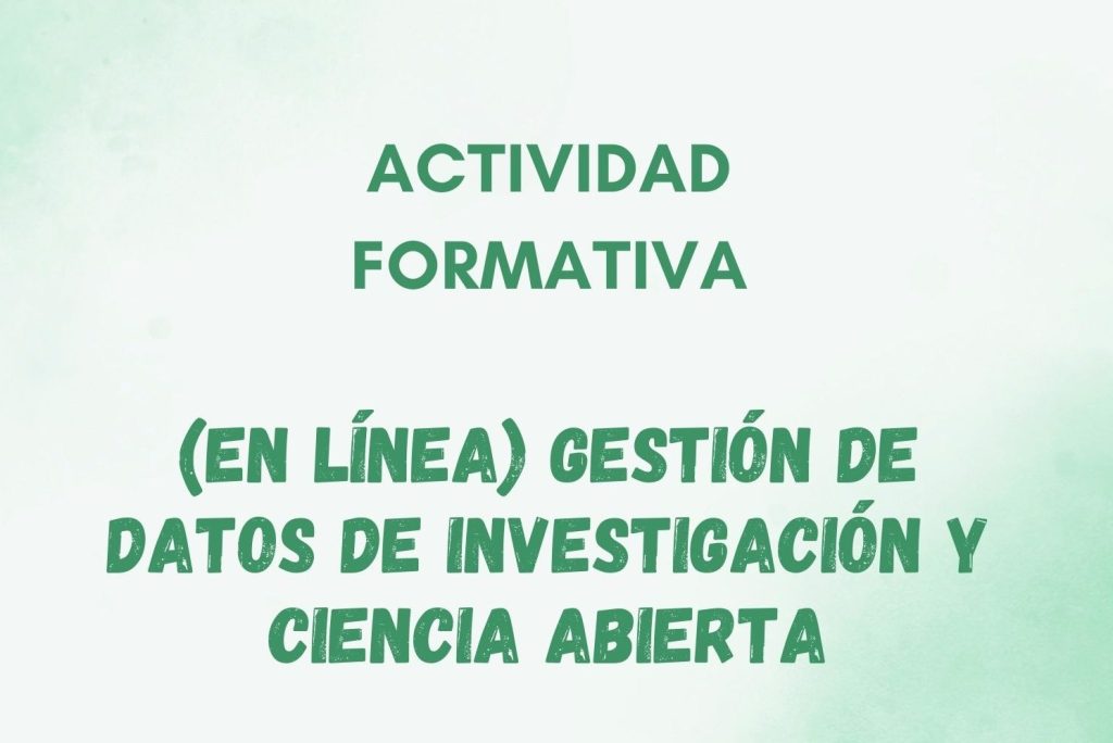 IMG Actividad formativa: GESTIÓN DE DATOS DE INVESTIGACIÓN Y CIENCIA ABIERTA (FC2516)