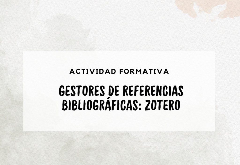 IMG Actividad formativa: GESTORES DE REFERENCIAS BIBLIOGRÁFICAS: ZOTERO