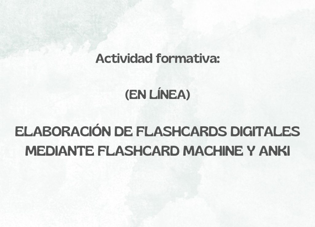 IMG Actividad formativa: (EN LÍNEA) ELABORACIÓN DE FLASHCARDS DIGITALES MEDIANTE FLASHCARD MACHINE Y ANKI