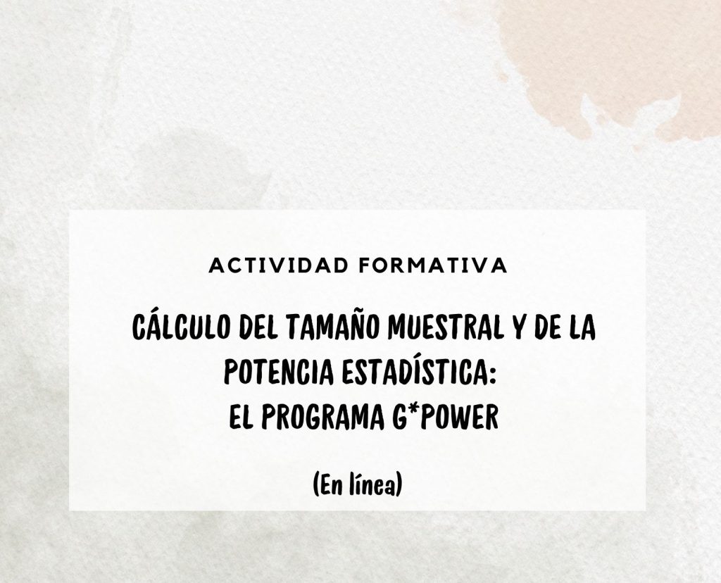 IMG Actividad formativa (EN LÍNEA ASÍNCRONO) CÁLCULO DEL TAMAÑO MUESTRAL Y DE LA POTENCIA ESTADÍSTICA: EL PROGRAMA G*POWER