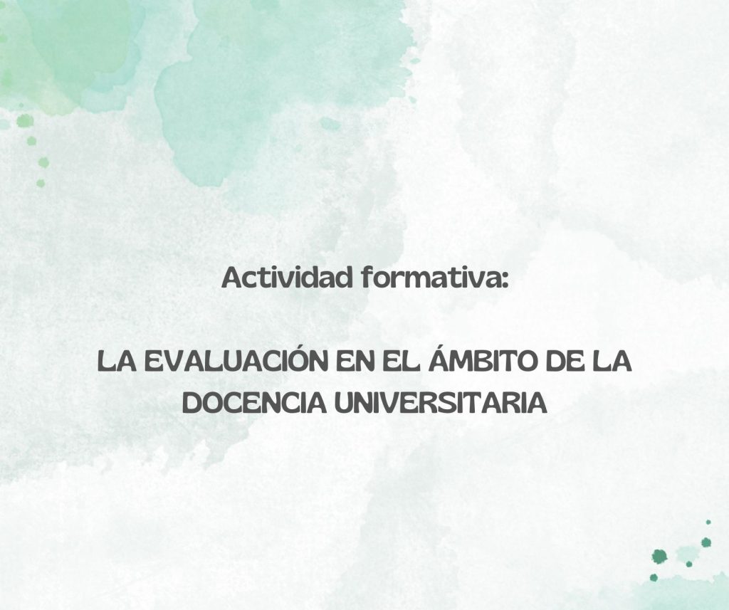 IMG Actividad formativa: (EN LÍNEA SÍNCRONO) LA EVALUACIÓN EN EL ÁMBITO DE LA DOCENCIA UNIVERSITARIA