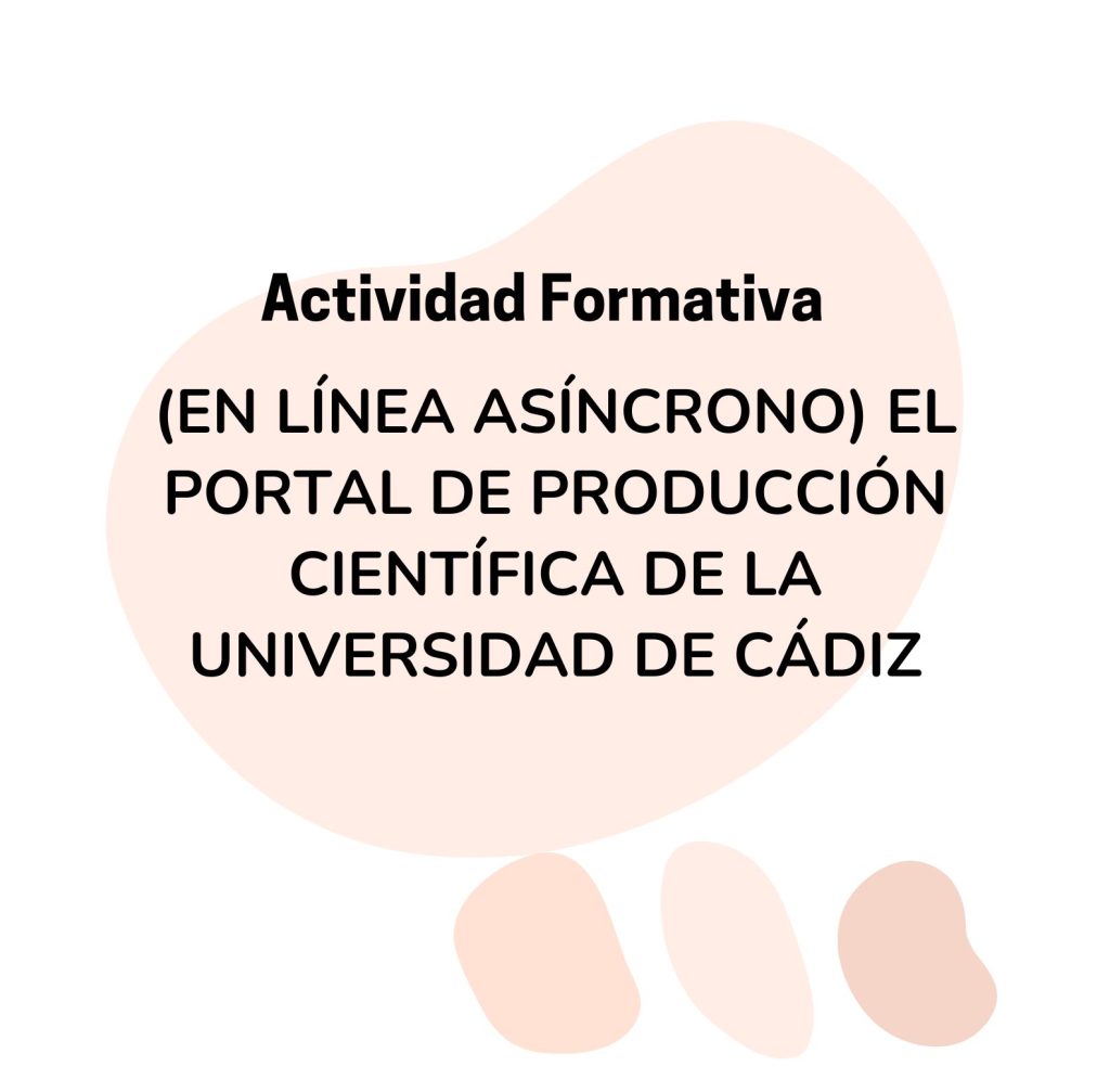 IMG Actividad formativa: (EN LÍNEA ASÍNCRONO) EL PORTAL DE PRODUCCIÓN CIENTÍFICA DE LA UNIVERSIDAD DE CÁDIZ