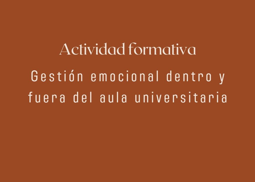 IMG Actividad formativa: GESTIÓN EMOCIONAL DENTRO Y FUERA DEL AULA UNIVERSITARIA