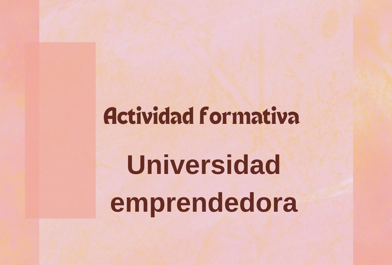 Actividad formativa: UNIVERSIDAD EMPRENDEDORA