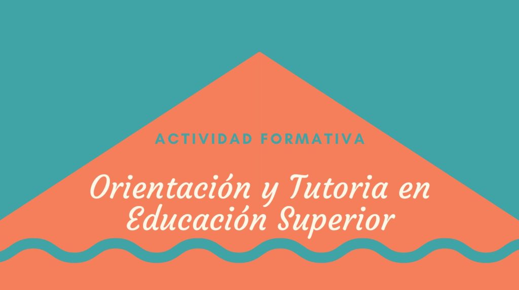 IMG Actividad formativa: (EN LÍNEA SÍNCRONO) ORIENTACIÓN Y TUTORÍA EN EDUCACIÓN SUPERIOR
