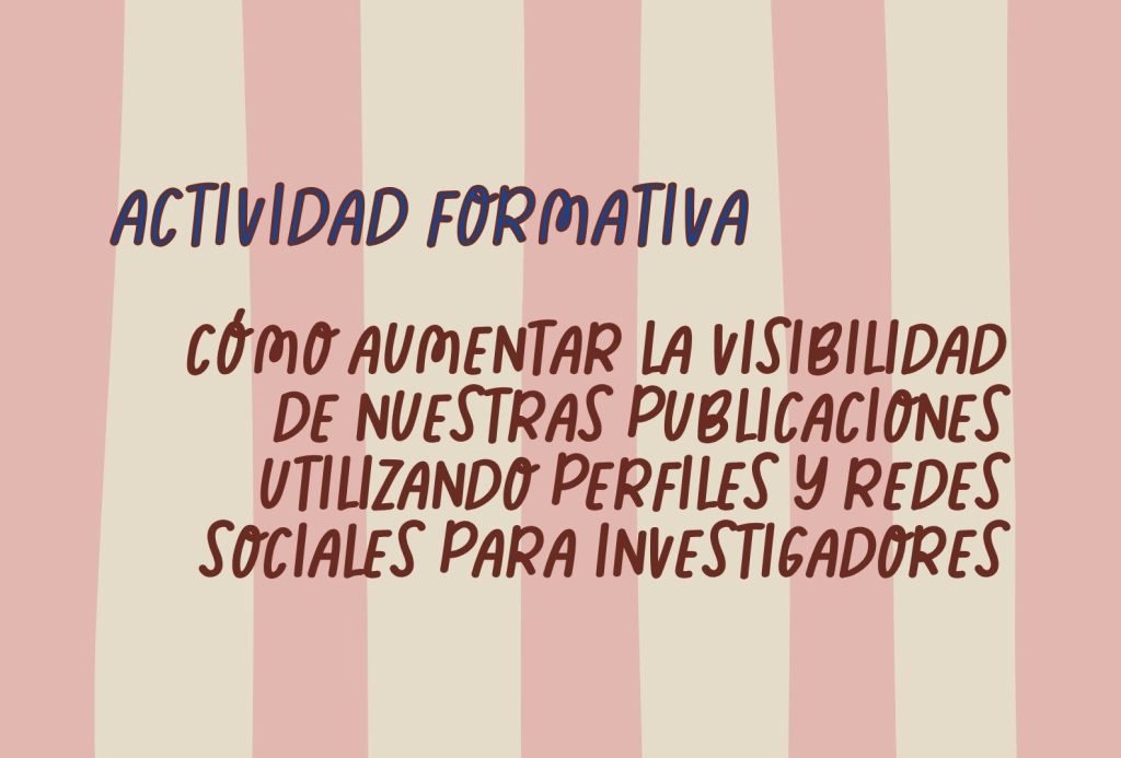 IMG Actividad formativa: CÓMO AUMENTAR LA VISIBILIDAD DE NUESTRAS PUBLICACIONES UTILIZANDO PERFILES Y REDES SOCIALES PARA...