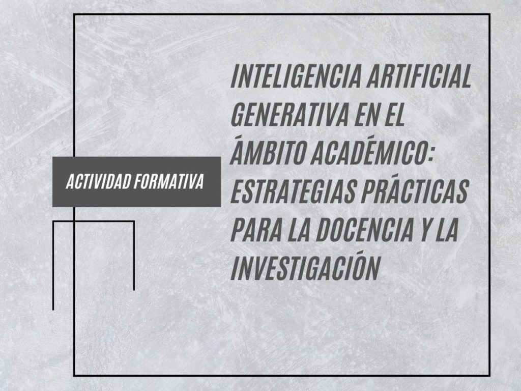IMG (EN LÍNEA ASÍNCRONO) INTELIGENCIA ARTIFICIAL GENERATIVA EN EL ÁMBITO ACADÉMICO: ESTRATEGIAS PRÁCTICAS PARA LA DOCENCI...