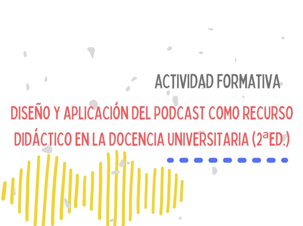 IMG (EN LÍNEA ASÍNCRONO) DISEÑO Y APLICACIÓN DEL PODCAST COMO RECURSO DIDÁCTICO EN LA DOCENCIA UNIVERSITARIA 2ed
