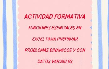 Inicio actividad formativa: (EN LÍNEA ASÍNCRONO) FUNCIONES ESENCIALES EN EXCEL PARA PREPARAR PROBLEMAS DINÁMICOS Y CON DATOS VARIABLES