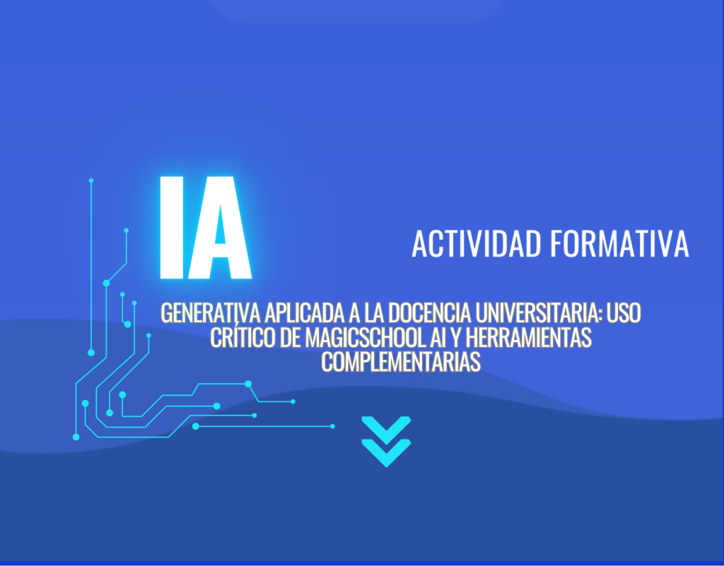IMG Actividad formativa: (EN LÍNEA ASÍNCRONA) IA GENERATIVA APLICADA A LA DOCENCIA UNIVERSITARIA: USO CRÍTICO DE MAGICSCH...