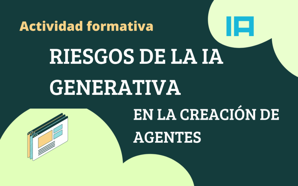 IMG Actividad formativa: RIESGOS DE LA IA GENERATIVA Y SEGURIDAD EN LA CREACIÓN DE AGENTES